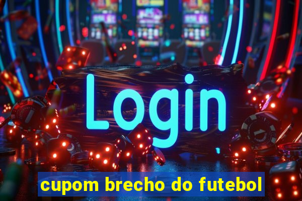 cupom brecho do futebol